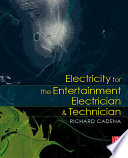 “Electricity for the Entertainment Electrician & Technician” by Richard Cadena